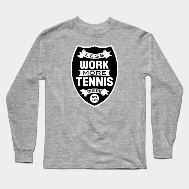 Less work More Tennis Long Sleeve T-Shirt by wamtees